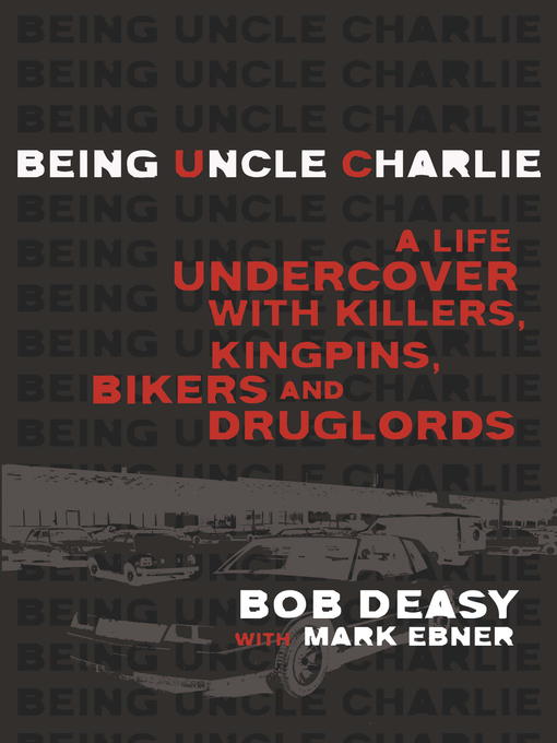 Title details for Being Uncle Charlie by Bob Deasy - Available
